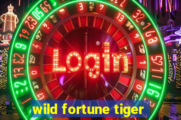 wild fortune tiger